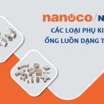 [Bảng Giá] Phụ Kiện Ống Luồn Dây Điện - Chính Hãng NANOCO