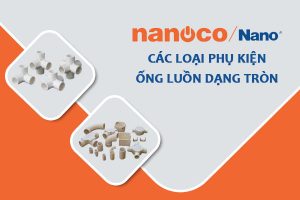 [Bảng Giá] Phụ Kiện Ống Luồn Dây Điện - Chính Hãng NANOCO