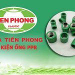 Bảng Giá Phụ Kiện Ống Nước Tiền Phong - PPR (Tổng Hợp Đầy Đủ)