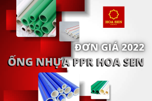 Báo Giá Ống Nhựa PPR Hoa Sen 2022 - Mới Nhất Tháng 2