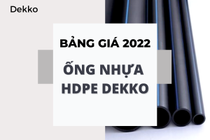 Đơn Giá Ống Nhựa HDPE Dekko 2022 chiết khấu cao