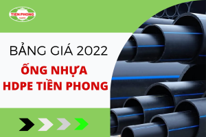 Cập nhật bảng Giá Ống Nhựa HDPE Tiền Phong 2022 mới nhất