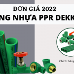 [Giá tốt] Cập nhật Bảng Giá Ống Nhựa PPR Dekko 2022 chi tiết