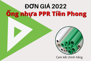 Cập nhật Bảng Giá Ống Nhựa PPR Tiền Phong 2022 chi tiết nhất