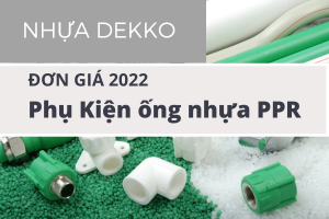 Tổng hợp Đơn Giá Phụ Kiện Ống Nhựa PPR Dekko 2022 chi tiết