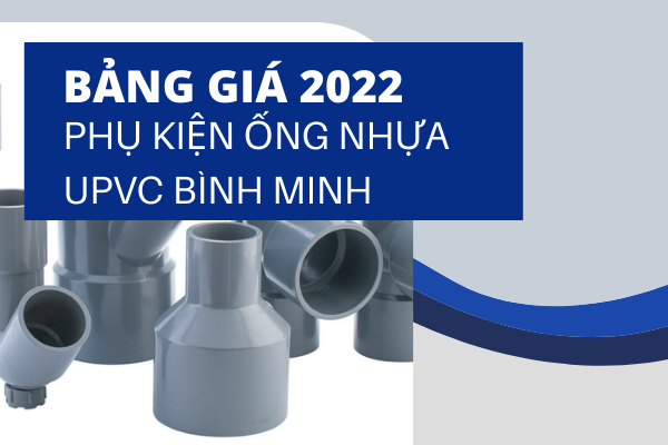 Cập nhật đơn Giá Phụ Kiện Ống Nhựa uPVC Bình Minh 2022 mới