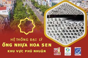 Hệ thống đại lý ống nhựa Hoa Sen khu vực Phú Nhuận