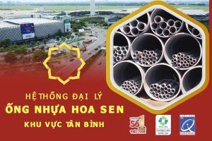 Hệ thống đại lý ống nhựa Hoa Sen khu vực Tân Bình
