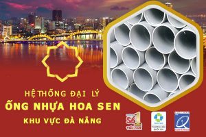 Hệ thống đại lý ống nhựa Hoa Sen khu vực Đà Nẵng