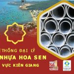 Top 7 cửa hàng đại lý ống Hoa Sen tại Kiên Giang giá tốt