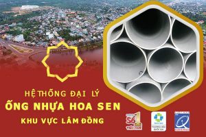 Hệ thống đại lý ống nhựa Hoa Sen khu vực Lâm Đồng