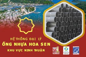 Hệ thống đại lý ống nhựa Hoa Sen khu vực Ninh Thuận