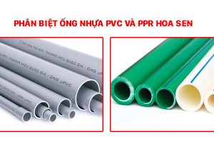 Phân biệt ống nhựa PVC và PPR Hoa Sen