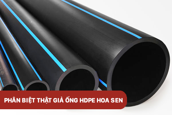Phân biệt thật giả ống nhựa HDPE Hoa Sen