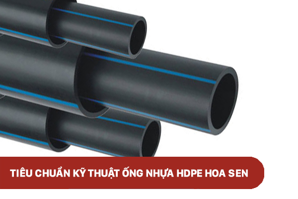 Tiêu chuẩn kỹ thuật ống nhựa HDPE Hoa Sen chính hãng