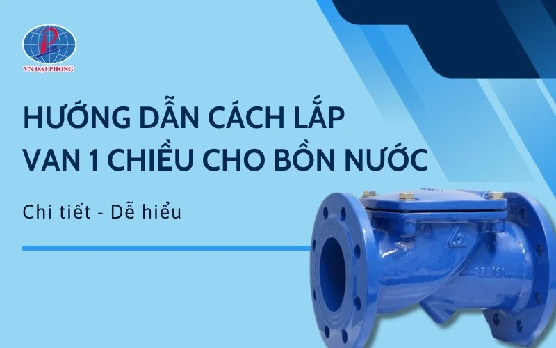 Hướng Dẫn Cách Lắp Van 1 Chiều Cho Bồn Nước Tại Nhà