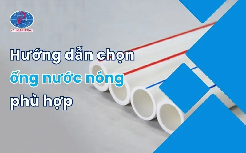 Ống Nước Nóng Là Gì? Đặc Điểm Và Cách Chọn