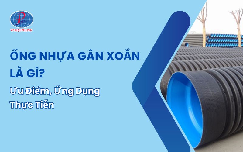 Ống Nhựa Gân Xoắn Là Gì? Tìm Hiểu Ưu Điểm Và Thông Số Ống Nhựa